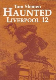 Haunted Liverpool: v. 12