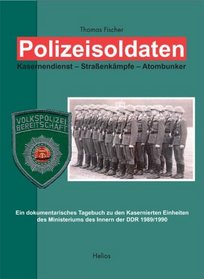Polizeisoldaten. Kasernendienst - Straenkmpfe - Atombunker