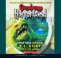 Creep From The Deep - Audio Library Edition (Goosebumps Horrorland)