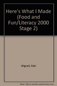 Here's What I Made (Food and Fun/Literacy 2000 Stage 2)