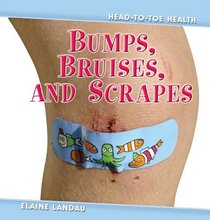 Bumps, Bruises, and Scrapes (Head-to-Toe Health)