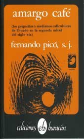 Amargo cafe: Los pequenos y medianos caficultores de tuado en laa segunda mitad del siglo XIX (Coleccion Semilla) (Spanish Edition)
