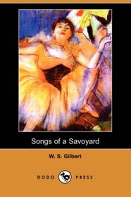 Songs of a Savoyard (Dodo Press)