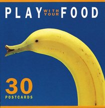 Play with Your Food: 30 Postcards
