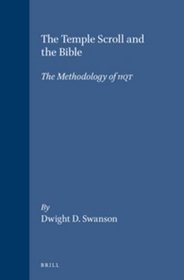 The Temple Scroll and the Bible: The Methodology of 11Qt (Studies on the Texts of the Desert of Judah)