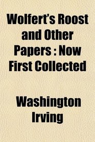 Wolfert's Roost and Other Papers: Now First Collected