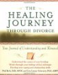 The Healing Journey Through Divorce: Your Journey of Understanding & Renewal & Clinician's Guide to the Healing  Journey Through Divorce