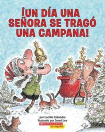 Un dia una senora se trago una campana! (There Was An Old Lady Who Swallowed A Bell!) (Spanish Edition)