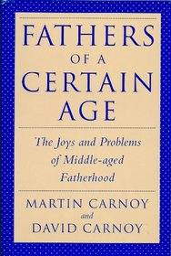 Fathers of a Certain Age: The Joys and Problems of Middle-Aged Fatherhood