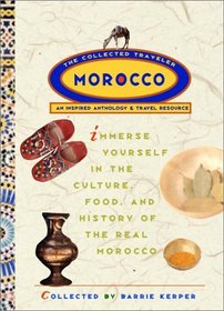 Morocco: The Collected Traveler : An Inspired Anthology and Travel Resource (The Collected Traveler)