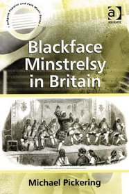 Blackface Minstrelsy in Britain (Ashgate Popular and Folk Music)