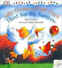 Toddler Story Book: Silly Goose and Dizzy Duck Hunt for the Rainbow
