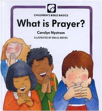 What Is Prayer? (Children's Bible Basics)