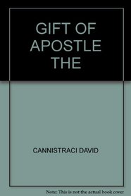 The Gift of Apostle: A Biblical Look at Apostleship and How God is Using It to Bless His Church Today
