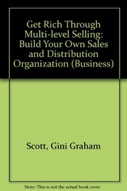 Get Rich Through Multi-Level Selling: Build Your Own Sales and Distribution Organization (Self-Counsel Business Series)