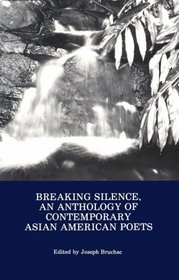 Breaking Silence: An Anthology of Contemporary Asian-American Poets