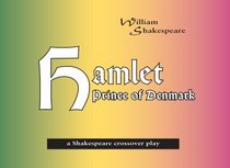 Hamlet, Prince of Denmark: A Shakespeare crossover play
