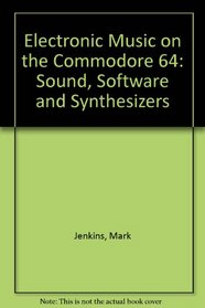 Electronic Music on the Commodore 64: Sound, Software and Synthesizers