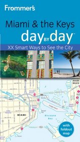 Frommer's Miami & the Keys Day by Day (Frommer's Day by Day - Pocket)