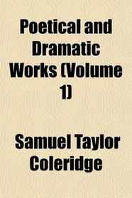 Poetical and Dramatic Works (Volume 1)