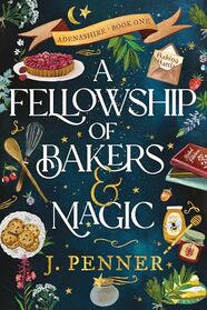 A Fellowship of Bakers & Magic (Adenashire, 1)