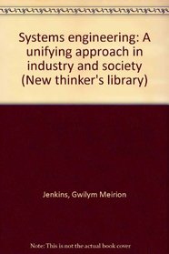 Systems engineering: A unifying approach in industry and society, (The New thinker's library)