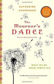 The Mourner's Dance: What We Do When People Die
