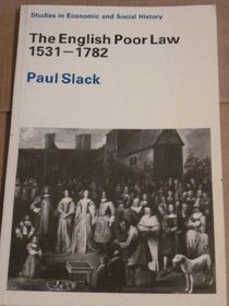 The English Poor Law, 1531-1782 (Studies in Economic and Social History)