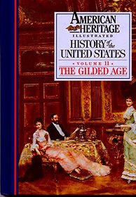 American Heritage Illustrated History of the United States: Volume 11 the Gilded Age