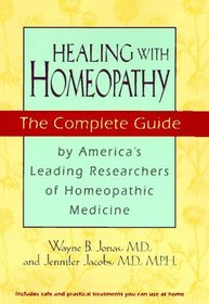 Healing With Homeopathy: The Complete Guide