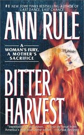 Bitter Harvest : A Woman's Fury, A Mother's Sacrifice