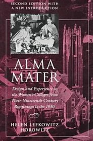 Alma Mater: Design and Experience in the Women's Colleges from Their Nineteenth-Century Beginnings to the 1930s