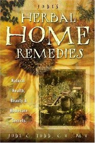 Jude's Herbal Home Remedies: Natural Health, Beauty  Home Care Secrets (Living With Nature Series)