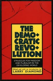 The Democratic Revolution: Struggles for Freedom and Pluralism in the Developing World (Ead Technical Document)