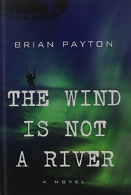 The Wind Is Not A River (Thorndike Press Large Print Core Series)