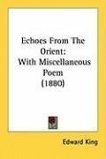 Echoes From The Orient: With Miscellaneous Poem (1880)