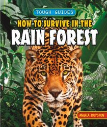 How to Survive in the Rain Forest (Tough Guides)