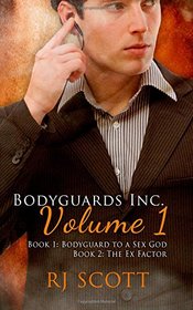 Bodyguards Inc., Vol 1: Bodyguard to a Sex God / The Ex Factor (Bodyguards Inc. Bks, 1-2)