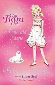 Princess Amelia and the Silver Seal (The Tiara Club)