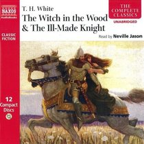 The Witch in the Wood &The Ill-Made Knight (Complete Classics)