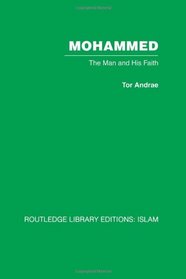 Mohammed: The Man and his Faith (Routledge Library Editions: Islam) (Volume 1)