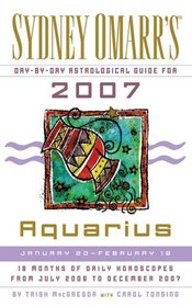 Sydney Omarr's Day-By-Day Astrological Guide for the Year 2007: Aquarius (Sydney Omarr's Day By Day Astrological Guide for Aquarius)