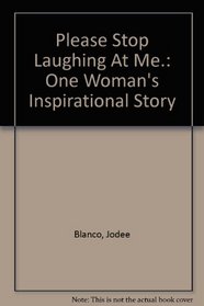 Please Stop Laughing at Me...: One Woman's Inspirational Story