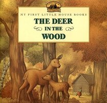 The Deer in the Wood (My First Little House)