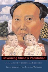 Governing China's Population: From Leninist to Neoliberal Biopolitics