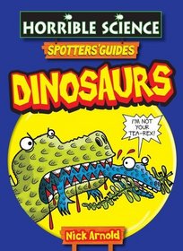Spotter's Guide Dinosaurs (Horrible Science Handbooks)