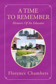 A Time To Remember: Memoirs Of An Educator