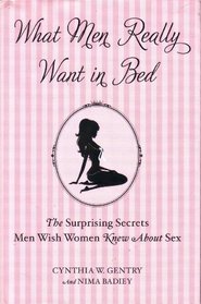What Men Really Want in Bed: The Surprising Secrets Men Wish Women Knew About Sex