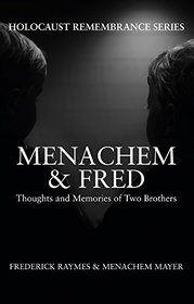 Menachem & Fred: Thoughts and Memories of Two Brothers (Holocaust Remembrance Series)