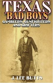 Texas Bad Boys : Gamblers, Gunfighters, and Gritters